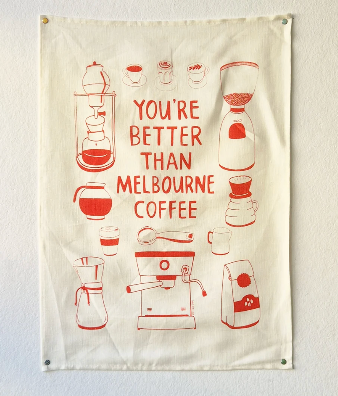 You're Better Than Melbourne Coffee -  Tea Towel | Able and Game